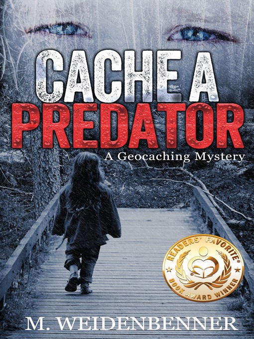 Title details for Cache a Predator, a Geocaching Mystery by M. Weidenbenner - Available